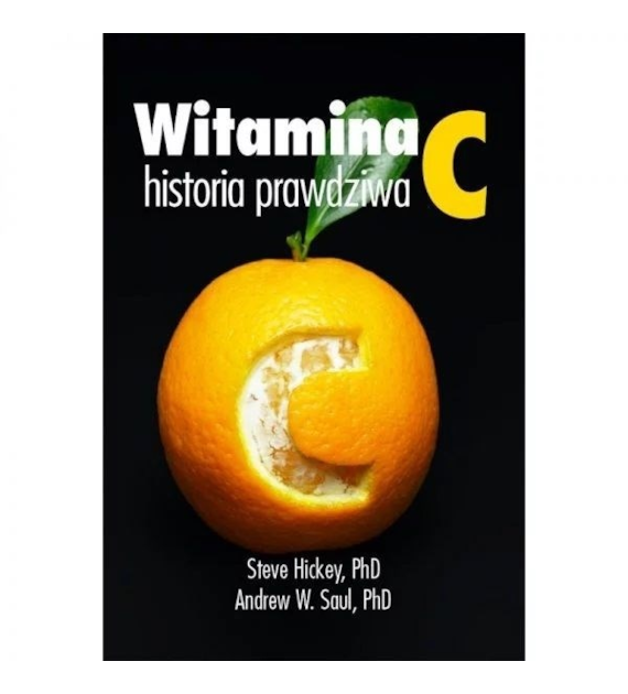 KSIĄŻKA Witamina C, historia prawdziwa dr Steve Hickey, dr Andrew Saul (372 str.)