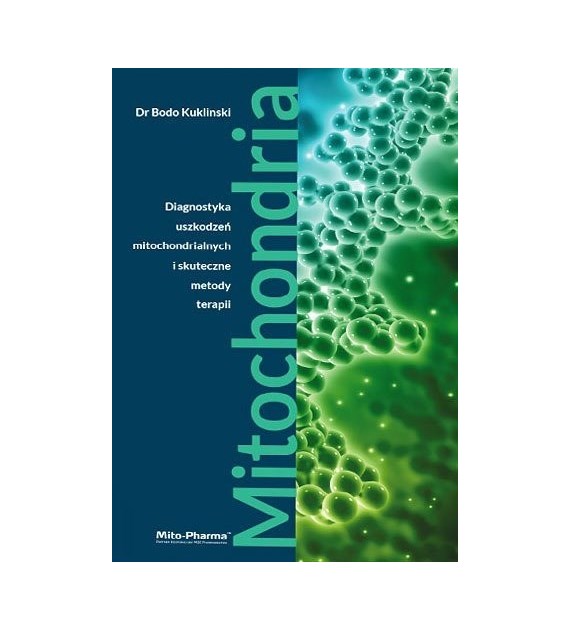 BOOK - Mitochondria - Diagnostyka uszkodzeń mitochondrialnych i skuteczne metody terapii  Dr Bodo Kuklinski (687 pages) 