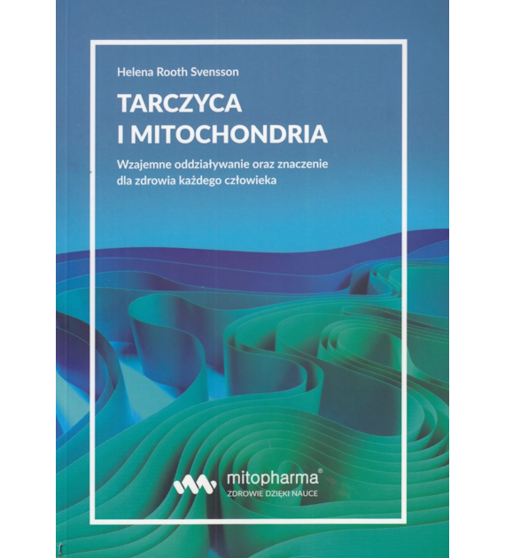 KSIĄŻKA Tarczyca i mitochondria Helena Root Svensson (216 str.)