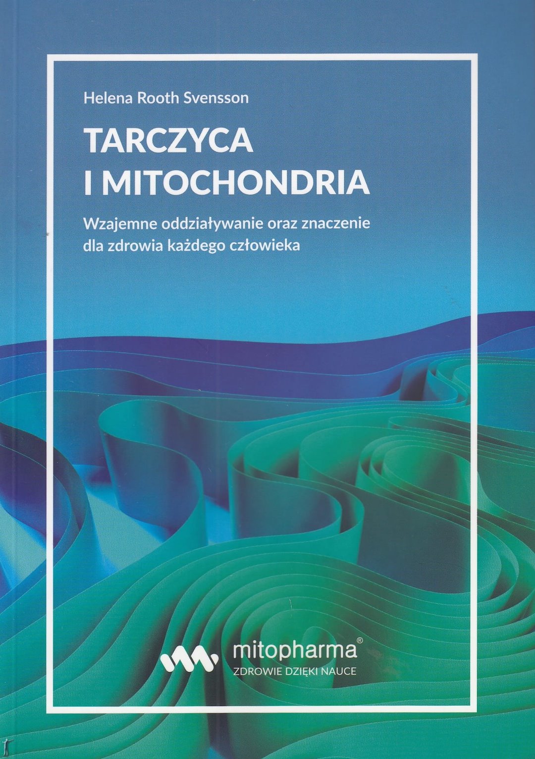 KSIĄŻKA Tarczyca i mitochondria Helena Root Svensson (216 str.)