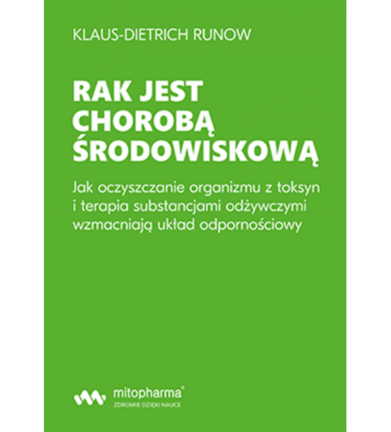 KSIĄŻKA Rak jest chorobą środowiskową Klaus-Dietrich Runow (354 str.)